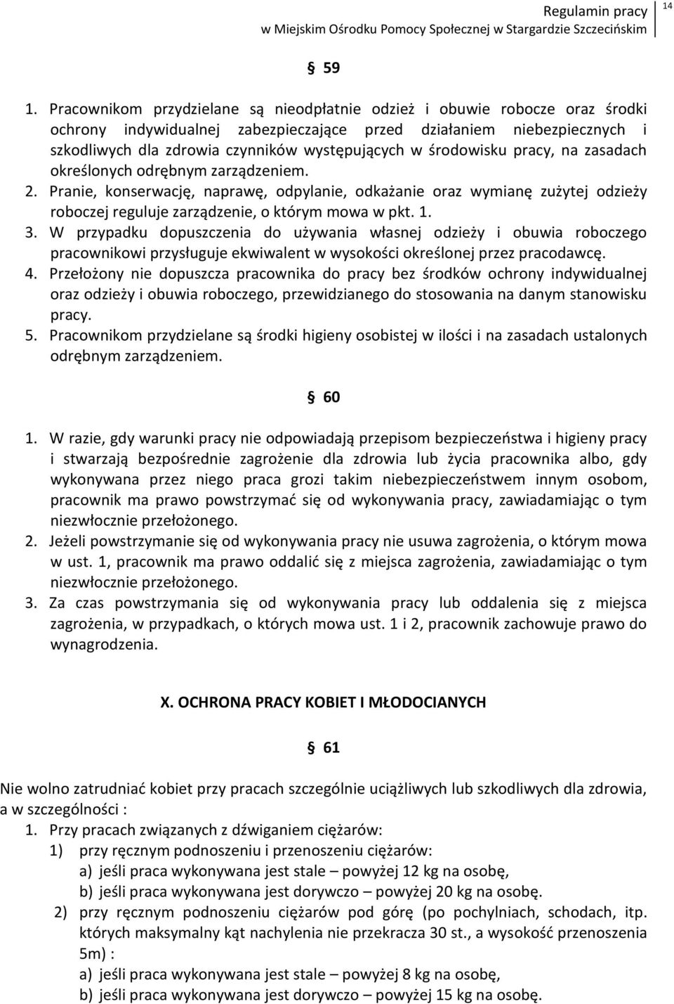 środowisku pracy, na zasadach określonych odrębnym zarządzeniem. 2. Pranie, konserwację, naprawę, odpylanie, odkażanie oraz wymianę zużytej odzieży roboczej reguluje zarządzenie, o którym mowa w pkt.