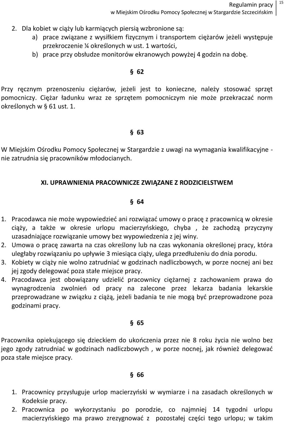 Ciężar ładunku wraz ze sprzętem pomocniczym nie może przekraczad norm określonych w 61 ust. 1.