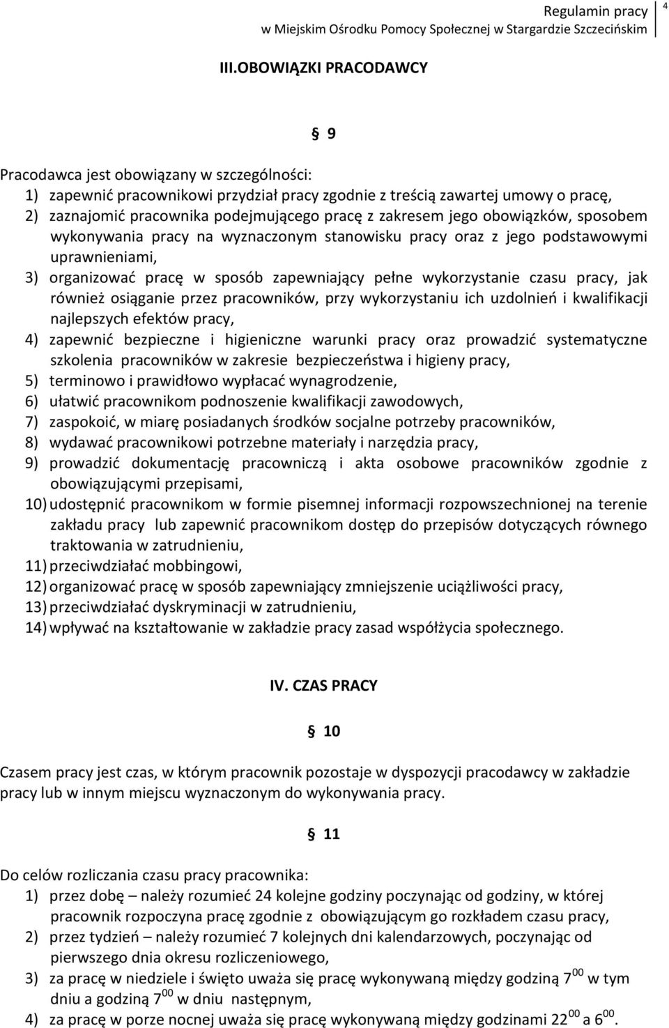 zakresem jego obowiązków, sposobem wykonywania pracy na wyznaczonym stanowisku pracy oraz z jego podstawowymi uprawnieniami, 3) organizowad pracę w sposób zapewniający pełne wykorzystanie czasu