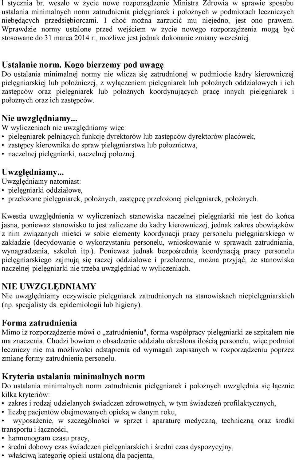 I choć można zarzucić mu niejedno, jest ono prawem. Wprawdzie normy ustalone przed wejściem w życie nowego rozporządzenia mogą być stosowane do 31 marca 2014 r.