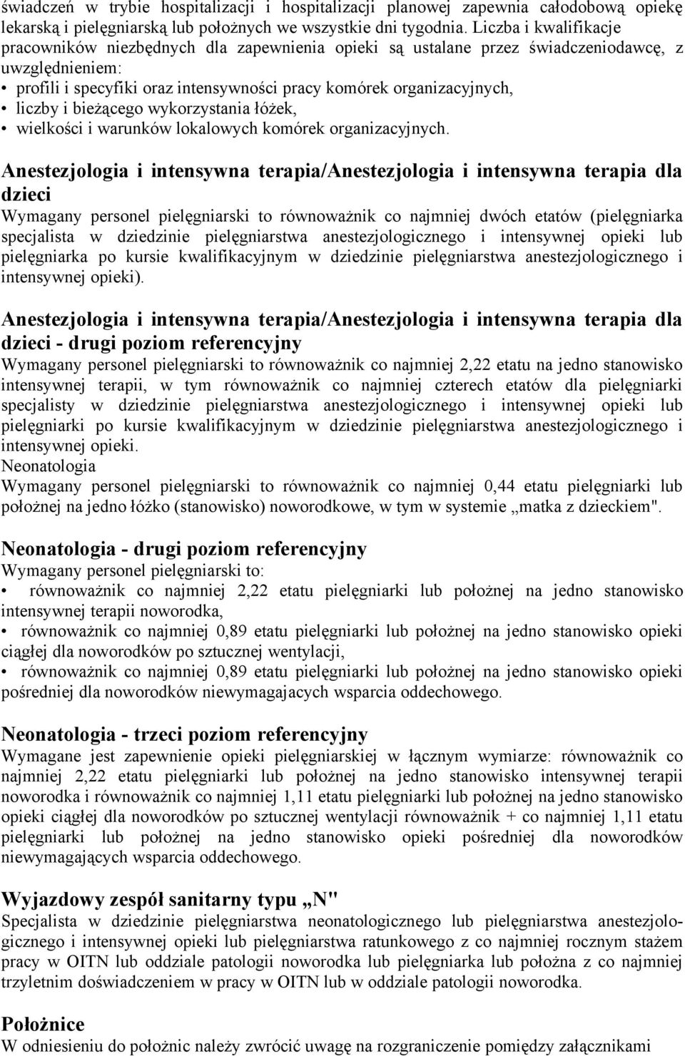 i bieżącego wykorzystania łóżek, wielkości i warunków lokalowych komórek organizacyjnych.