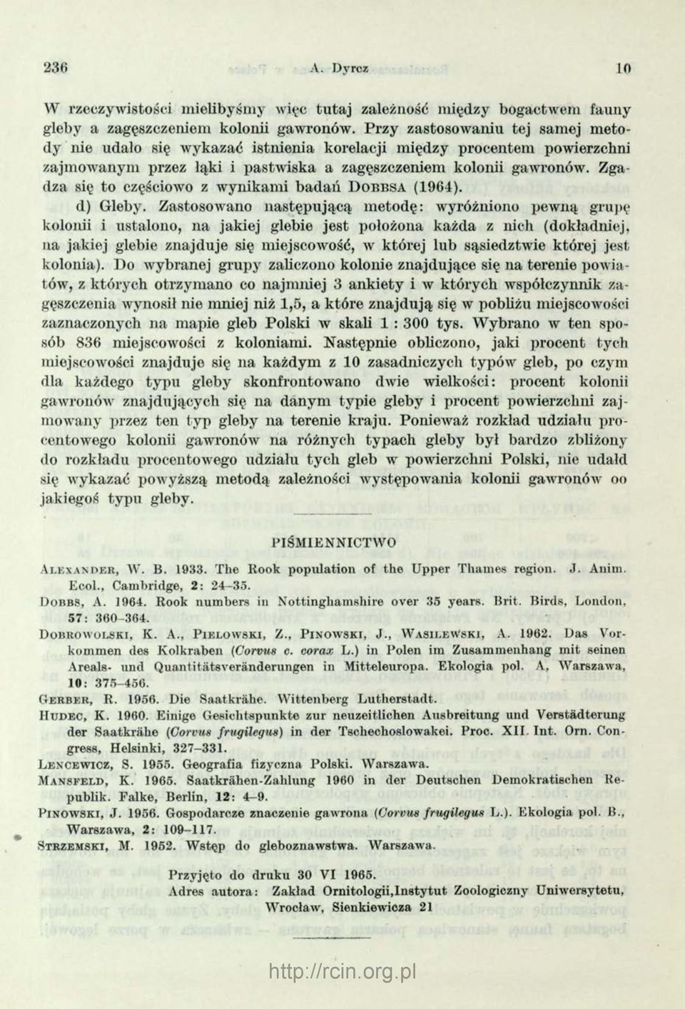 Zgadza się to częściowo z wynikami badań DOBBSA (1964). d) Gleby.