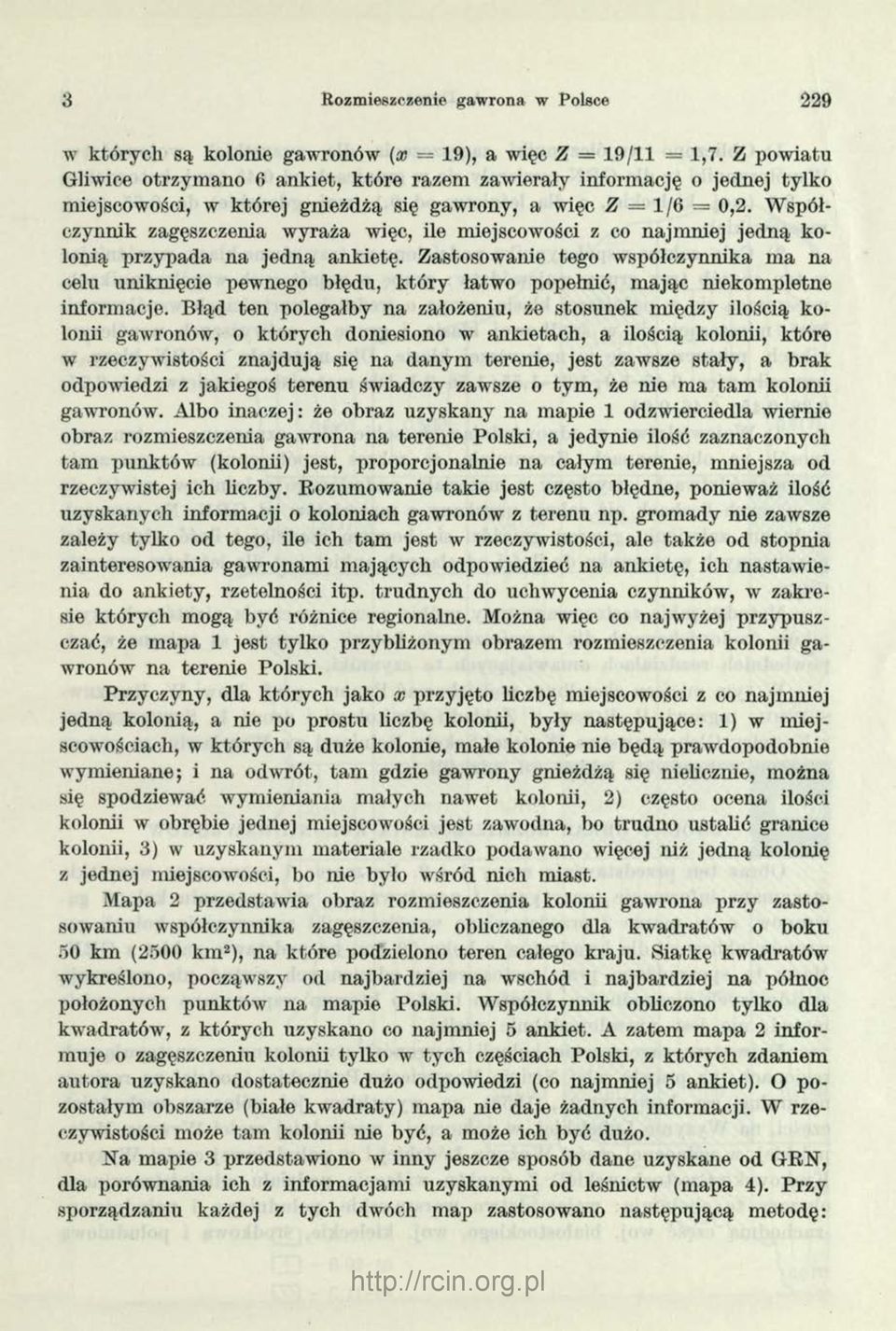 Współczynnik zagęszczenia wyraża więc, ile miejscowości z co najmniej jedną kolonią przypada na jedną ankietę.