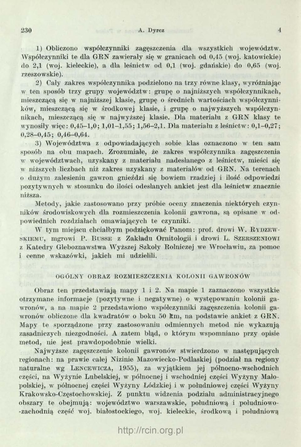 2) Cały zaki'es współczynnika podzielono na trzy równe klasy, w yróżniając w ten sposób trzy grupy województw: grupę o najniższych współczynnikach, mieszczącą się w najniższej klasie, grupę o