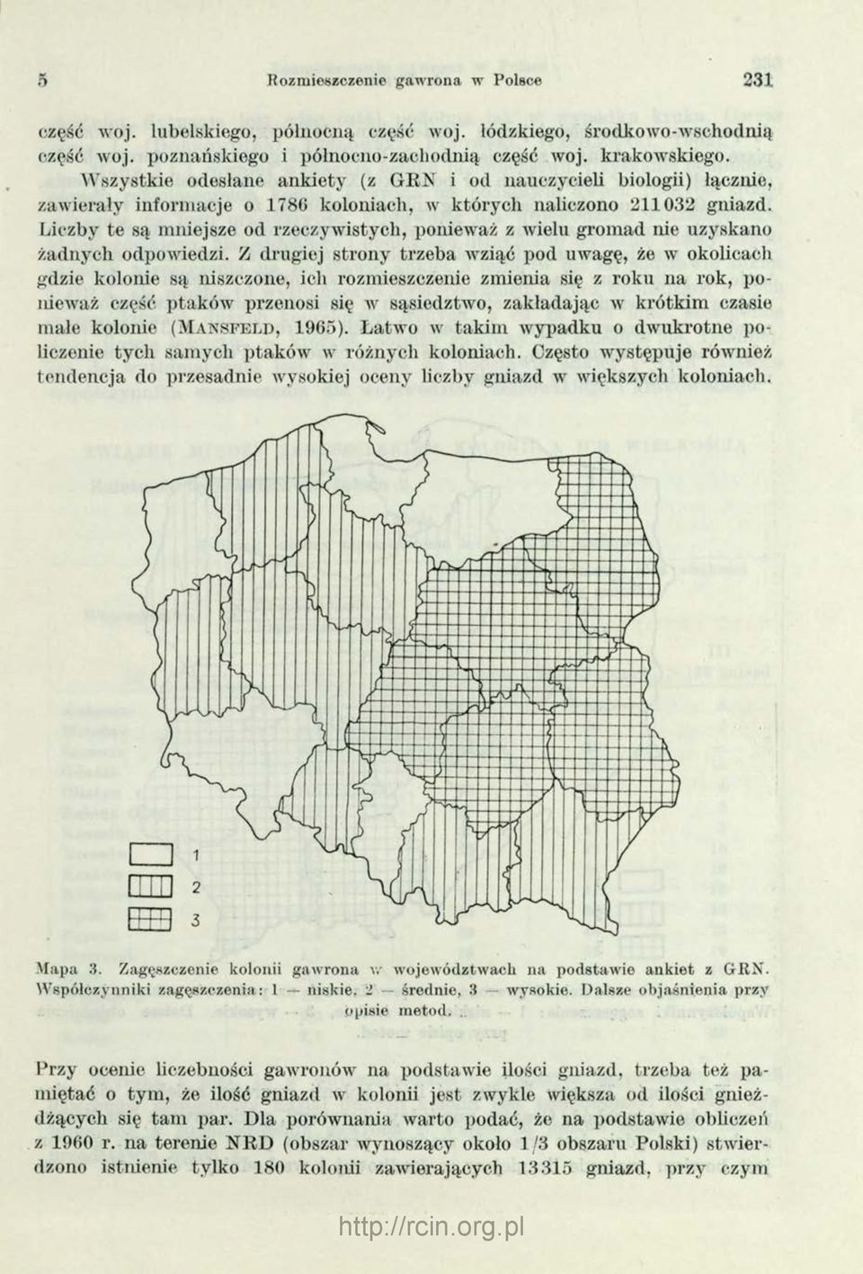 Liczby te są mniejsze od rzeczywistycli, ponieważ z wielu gromad nie uzyskano żadnych odpowiedzi.