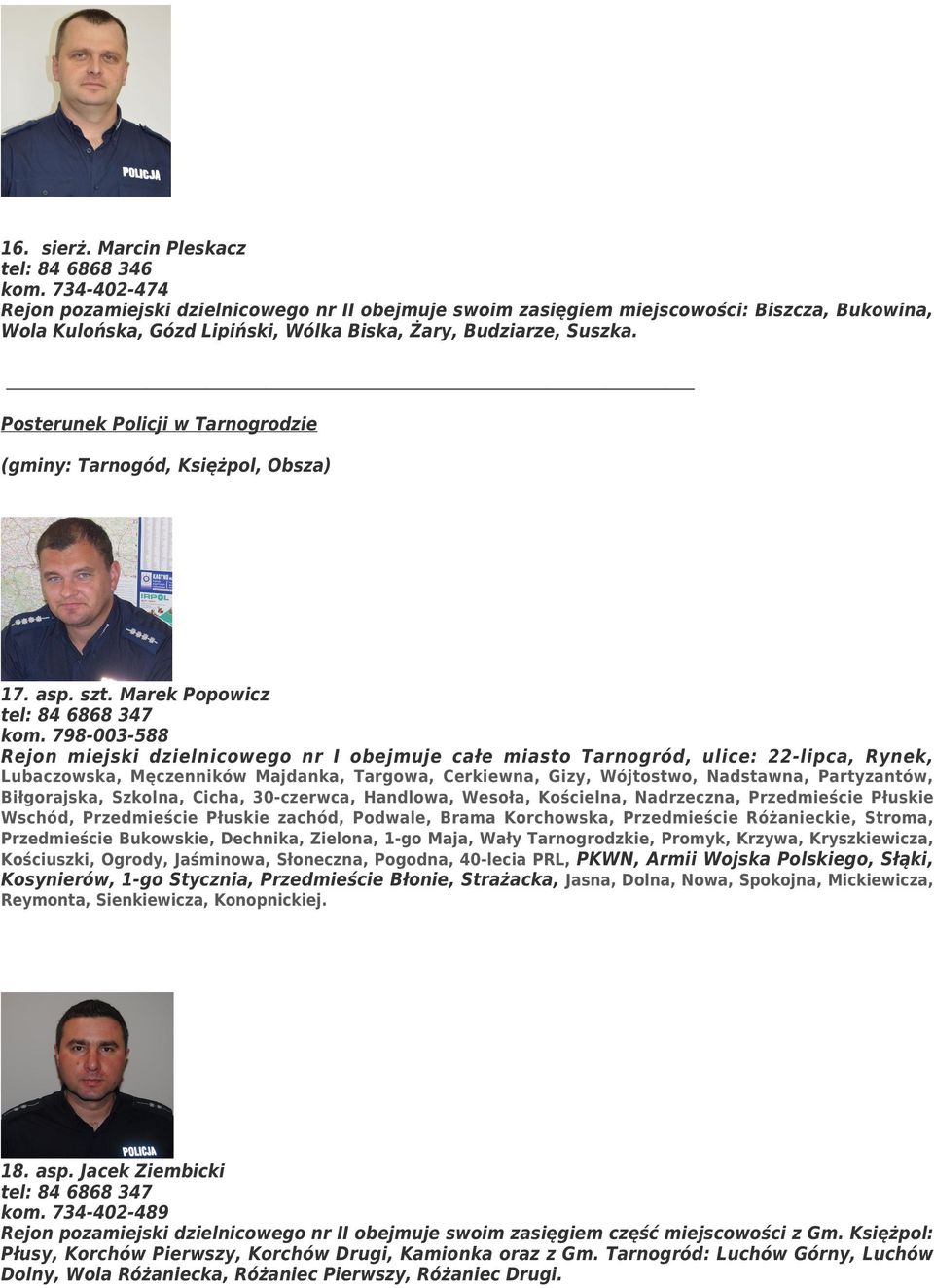 Posterunek Policji w Tarnogrodzie (gminy: Tarnogód, Księżpol, Obsza) 17. asp. szt. Marek Popowicz kom.