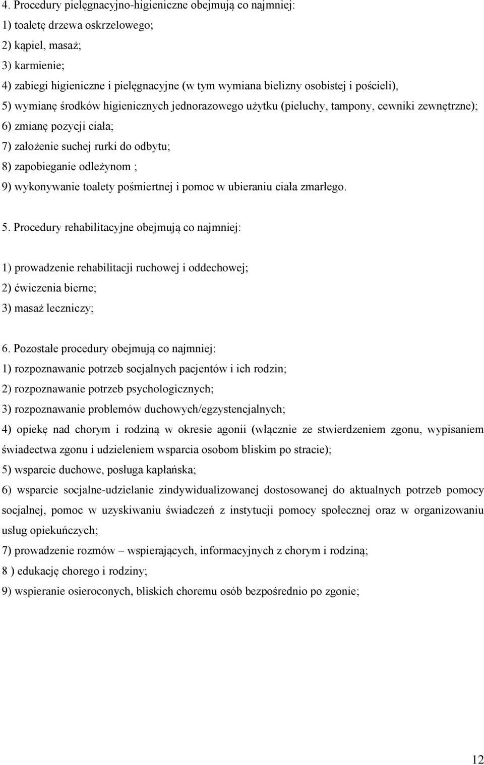 wykonywanie toalety pośmiertnej i pomoc w ubieraniu ciała zmarłego. 5.