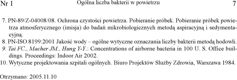 PN-ISO 8199:2001 Jakoœæ wody ogólne wytyczne oznaczania liczby bakterii metod¹ hodowli. 9. Tai FC., Macher JM., Hung Y-Y.