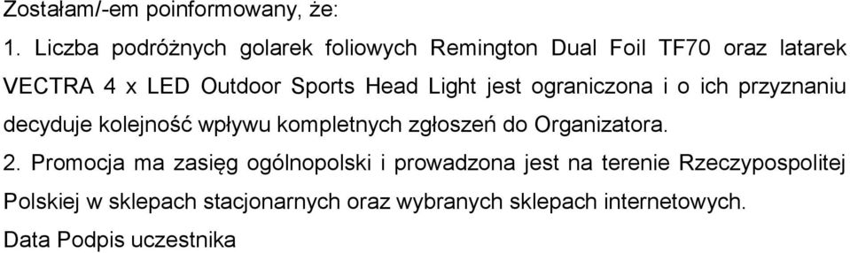 Head Light jest ograniczona i o ich przyznaniu decyduje kolejność wpływu kompletnych zgłoszeń do