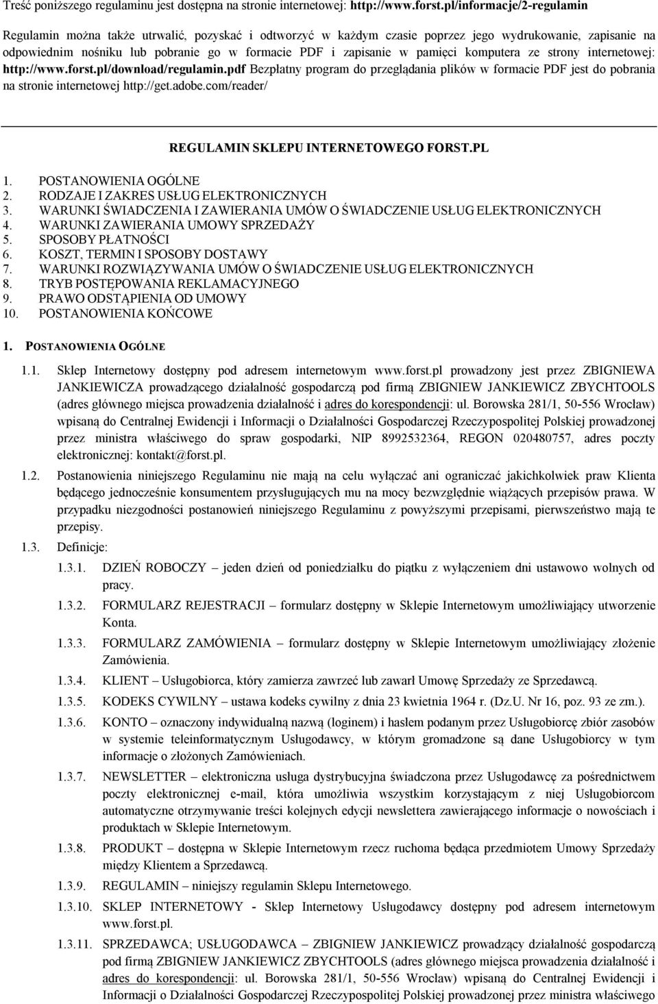 pamięci komputera ze strony internetowej: http://www.forst.pl/download/regulamin.pdf Bezpłatny program do przeglądania plików w formacie PDF jest do pobrania na stronie internetowej http://get.adobe.