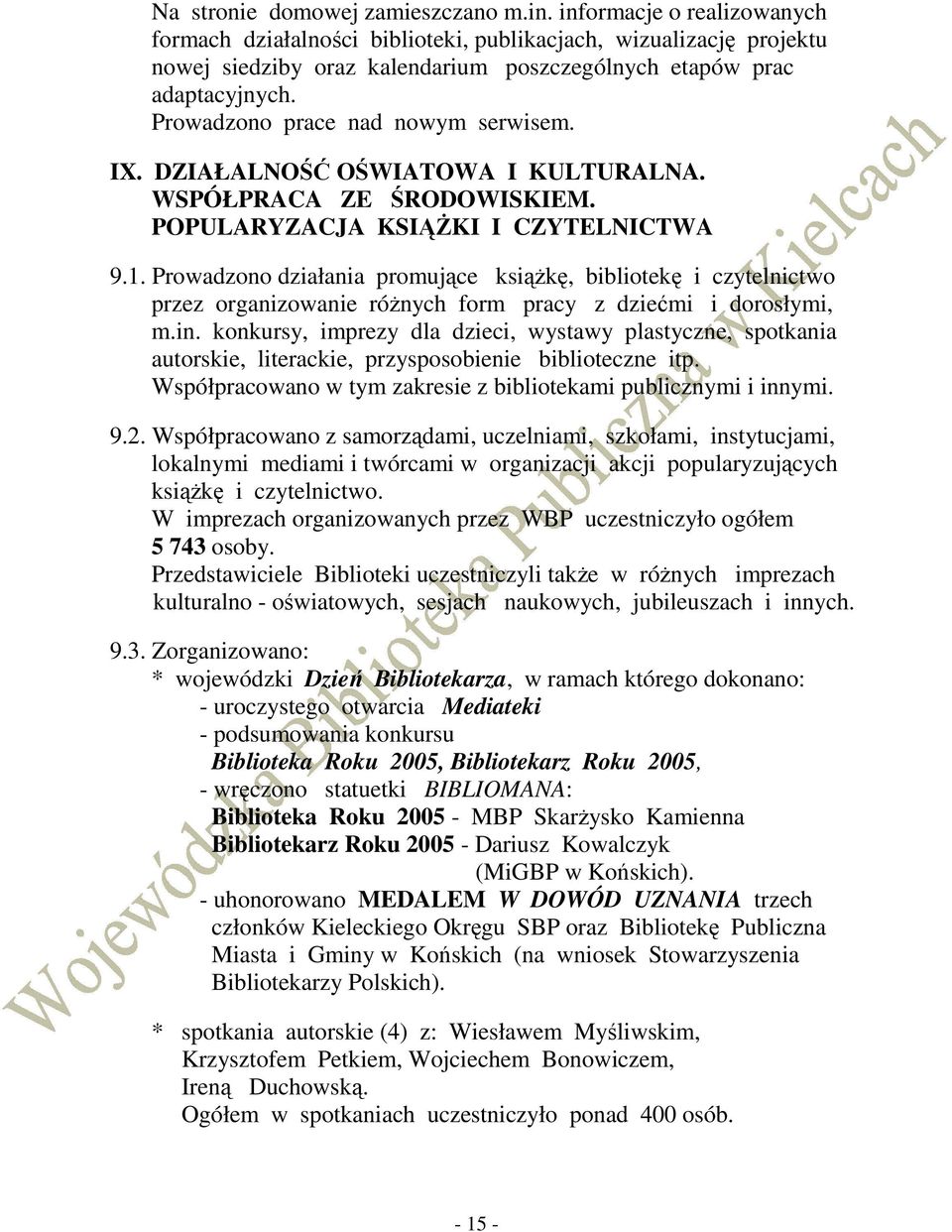 Prowadzono prace nad nowym serwisem. IX. DZIAŁALNOŚĆ OŚWIATOWA I KULTURALNA. WSPÓŁPRACA ZE ŚRODOWISKIEM. POPULARYZACJA KSIĄśKI I CZYTELNICTWA 9.1.
