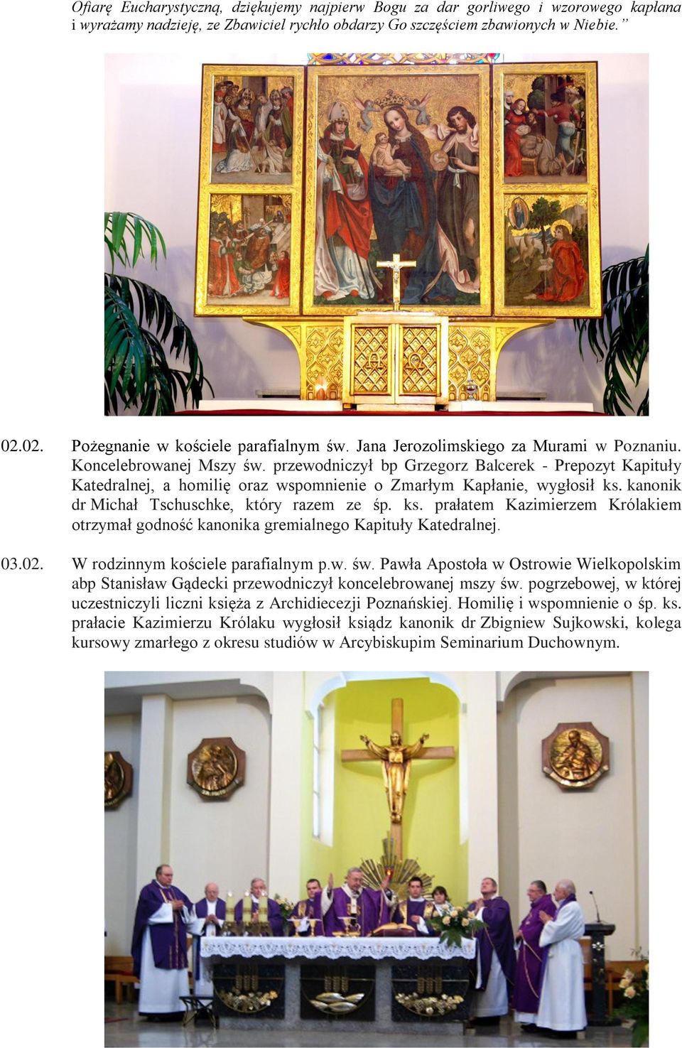 przewodniczył bp Grzegorz Balcerek - Prepozyt Kapituły Katedralnej, a homilię oraz wspomnienie o Zmarłym Kapłanie, wygłosił ks.