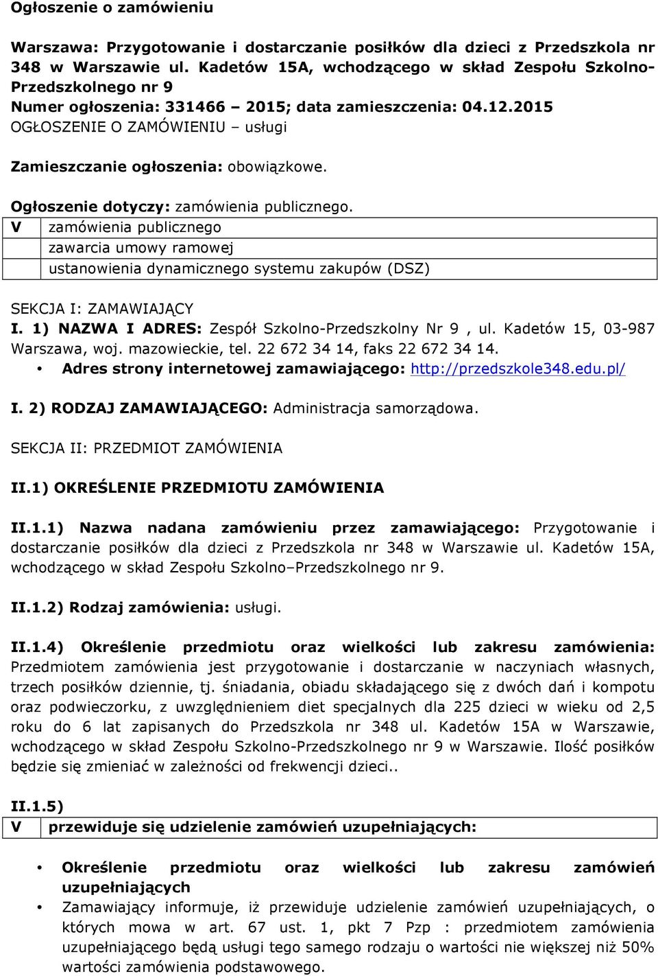 2015 OGŁOSZENIE O ZAMÓWIENIU usługi Zamieszczanie ogłoszenia: obowiązkowe. Ogłoszenie dotyczy: zamówienia publicznego.