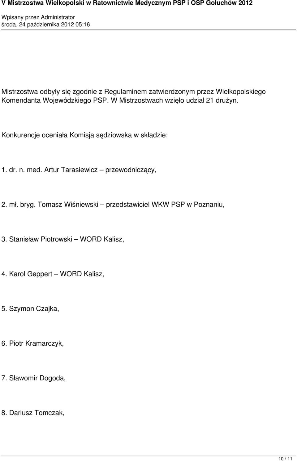 Artur Tarasiewicz przewodniczący, 2. mł. bryg. Tomasz Wiśniewski przedstawiciel WKW PSP w Poznaniu, 3.