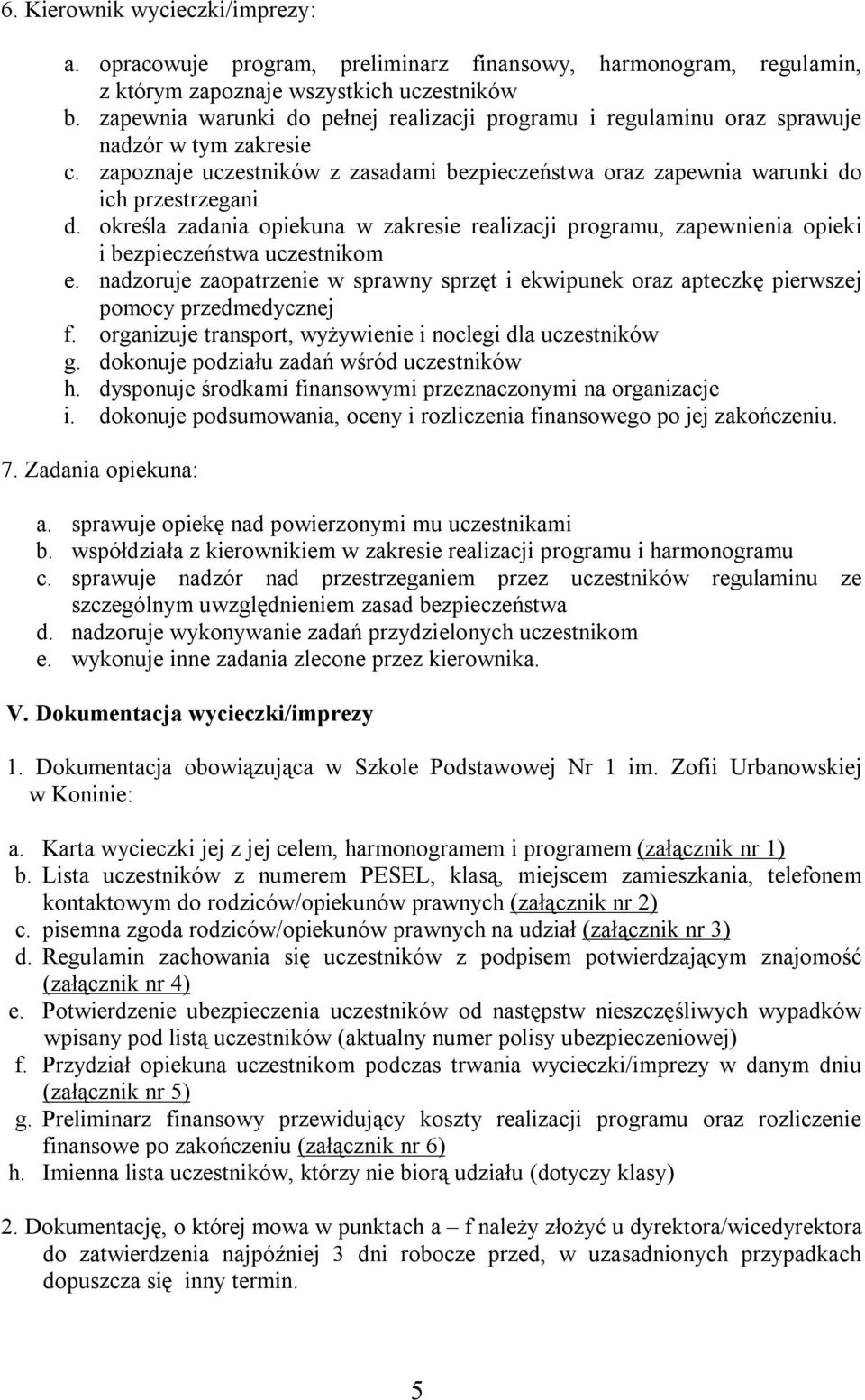 określa zadania opiekuna w zakresie realizacji programu, zapewnienia opieki i bezpieczeństwa uczestnikom e.