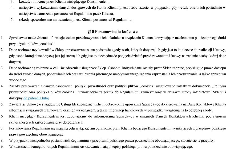 szkody spowodowane naruszeniem przez Klienta postanowień Regulaminu. 10 Postanowienia końcowe 1.