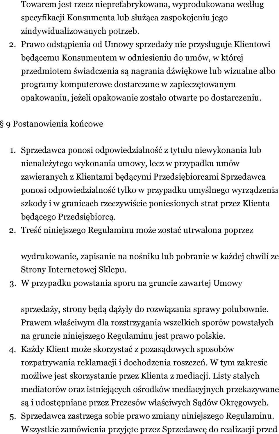 komputerowe dostarczane w zapieczętowanym opakowaniu, jeżeli opakowanie zostało otwarte po dostarczeniu. 9 Postanowienia końcowe 1.