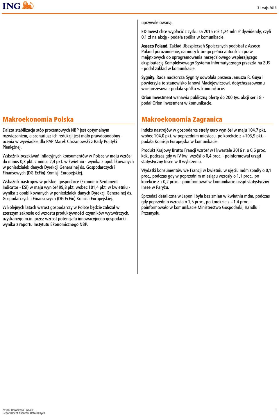 Systemu Informatycznego przeszła na ZUS - podał zakład w komunikacie. Sygnity. Rada nadzorcza Sygnity odwołała prezesa Janusza R.