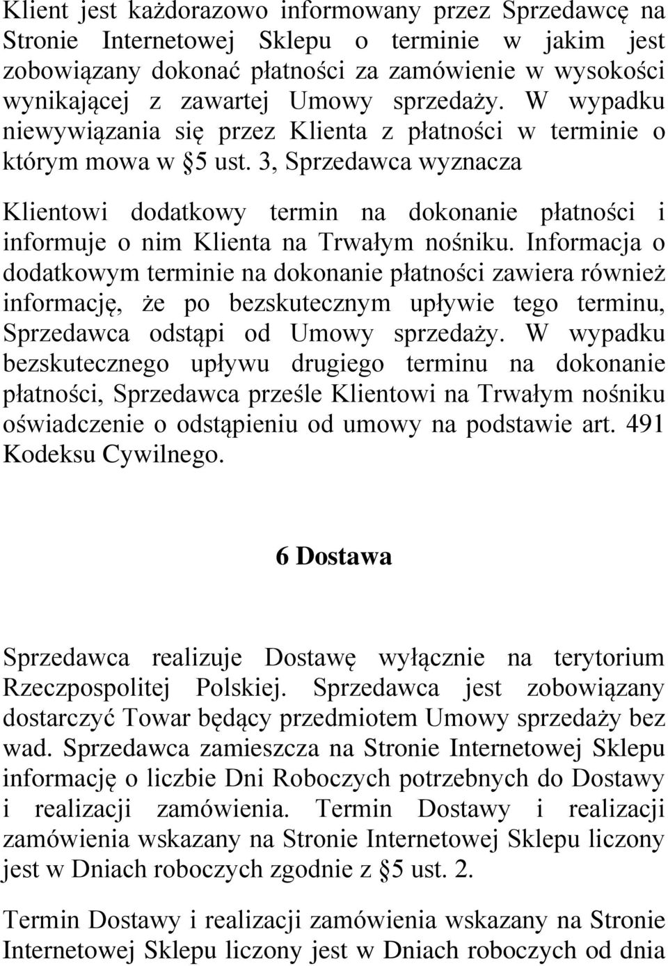 3, Sprzedawca wyznacza Klientowi dodatkowy termin na dokonanie płatności i informuje o nim Klienta na Trwałym nośniku.