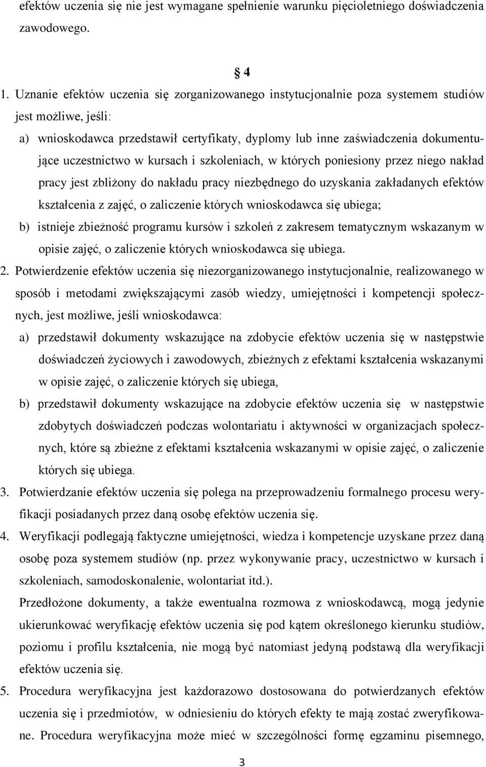 uczestnictwo w kursach i szkoleniach, w których poniesiony przez niego nakład pracy jest zbliżony do nakładu pracy niezbędnego do uzyskania zakładanych efektów kształcenia z zajęć, o zaliczenie