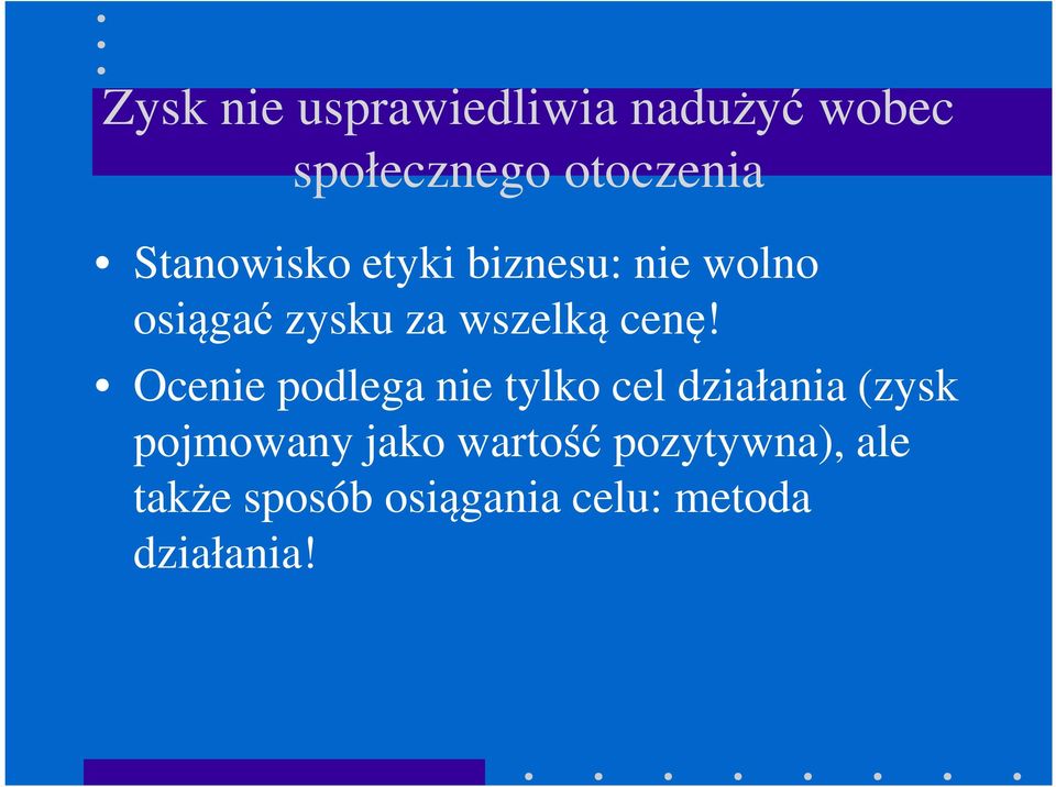 cenę! Ocenie podlega nie tylko cel działania (zysk pojmowany