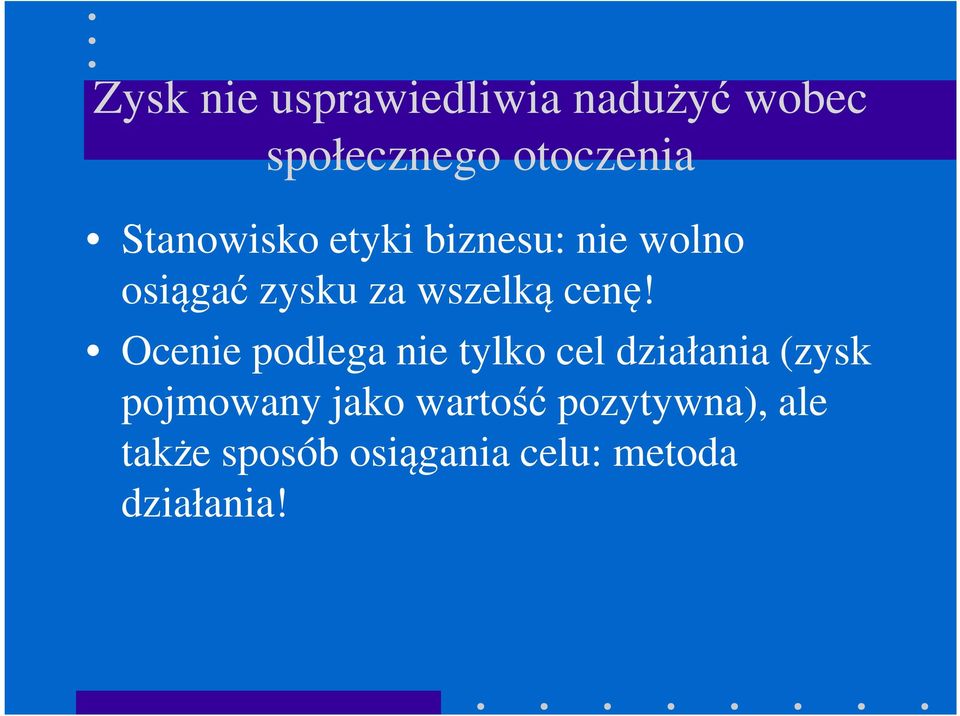 cenę! Ocenie podlega nie tylko cel działania (zysk pojmowany