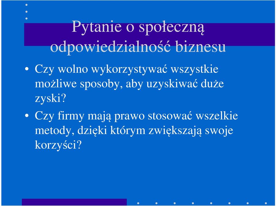 uzyskiwać duże zyski?