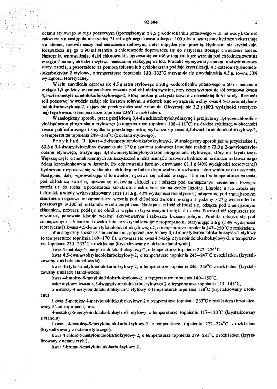 Hydrazon nie krystalizuje. Rozpuszcza się go w 90 ml etanolu, a chlorowodór doprowadza się do nasycenia stosując chłodzenie lodem.