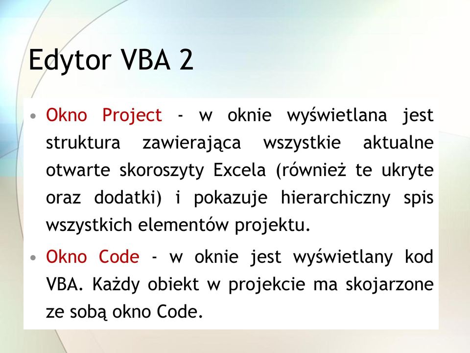 pokazuje hierarchiczny spis wszystkich elementów projektu.