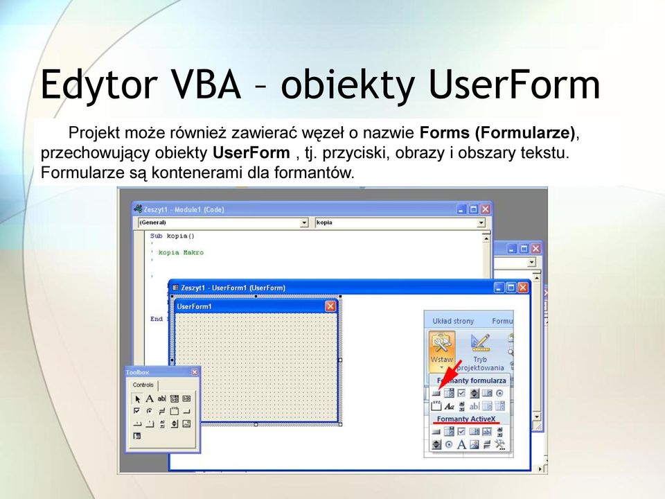 przechowujący obiekty UserForm, tj.