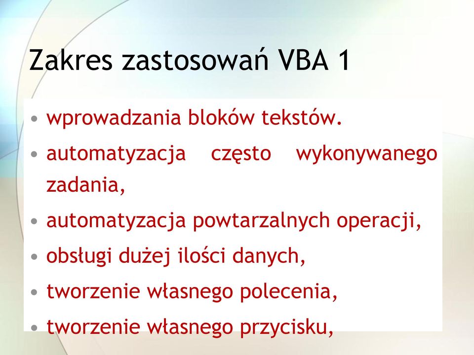 automatyzacja powtarzalnych operacji, obsługi dużej