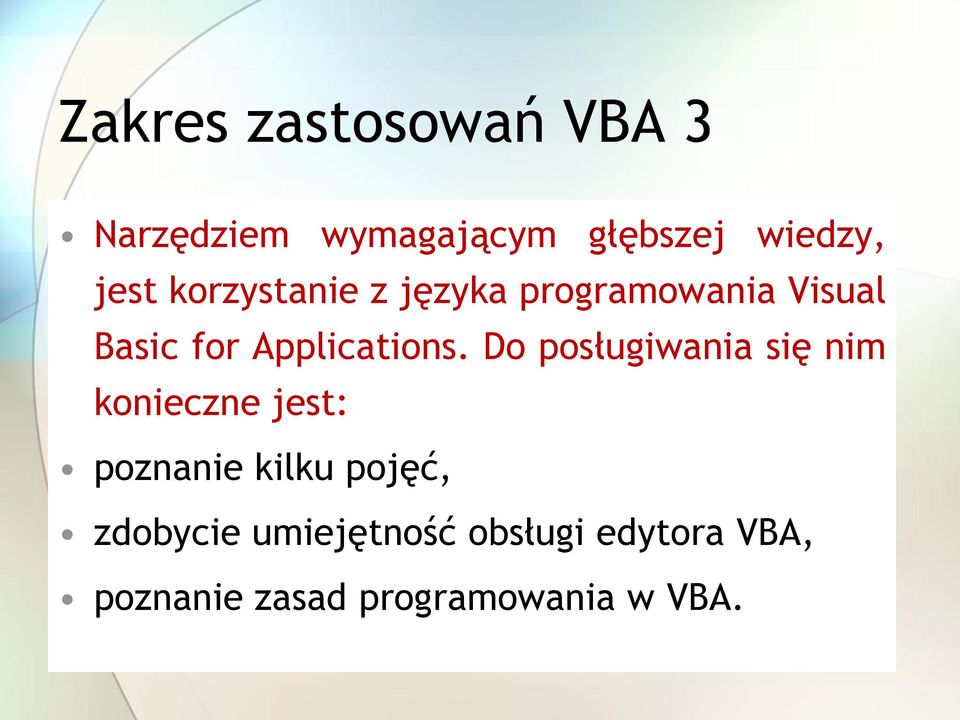 Do posługiwania się nim konieczne jest: poznanie kilku pojęć,
