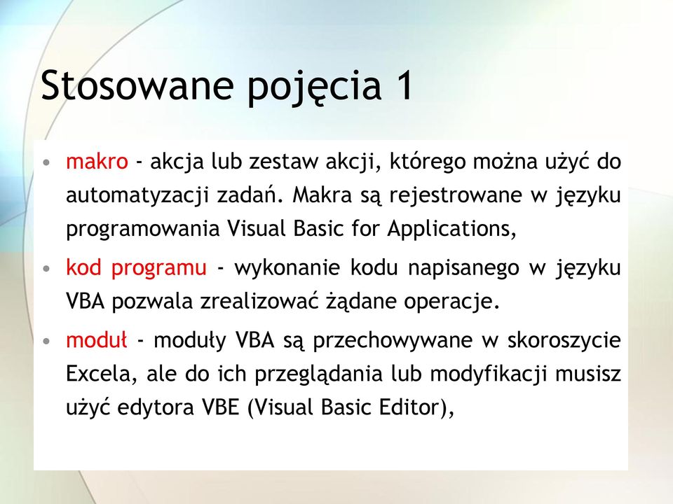 kodu napisanego w języku VBA pozwala zrealizować żądane operacje.
