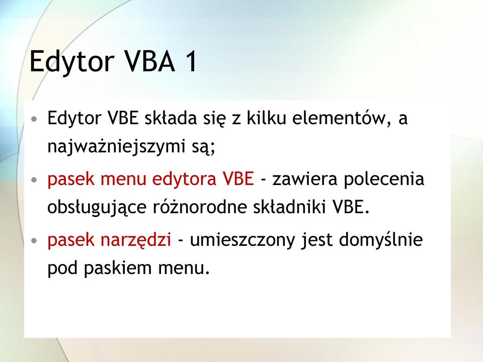 polecenia obsługujące różnorodne składniki VBE.