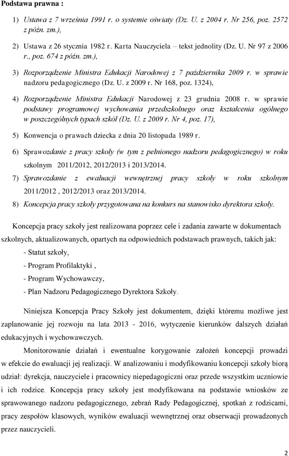 1324), 4) Rozporządzenie Ministra Edukacji Narodowej z 23 grudnia 2008 r. w sprawie podstawy programowej wychowania przedszkolnego oraz kształcenia ogólnego w poszczególnych typach szkół (Dz. U.