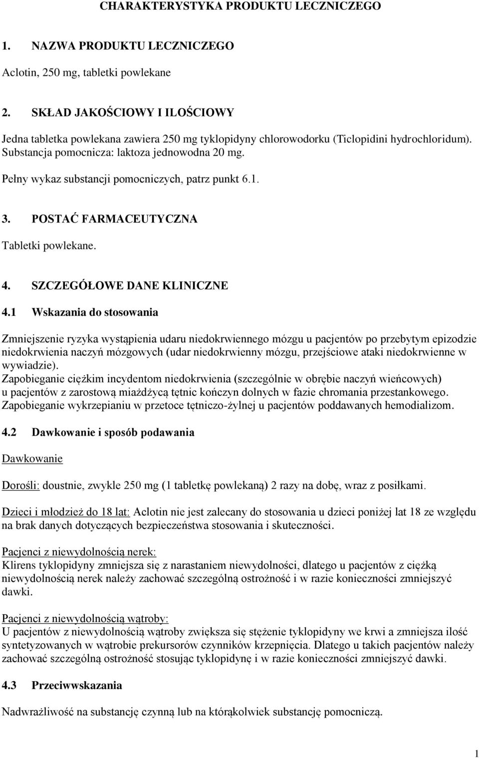 Pełny wykaz substancji pomocniczych, patrz punkt 6.1. 3. POSTAĆ FARMACEUTYCZNA Tabletki powlekane. 4. SZCZEGÓŁOWE DANE KLINICZNE 4.