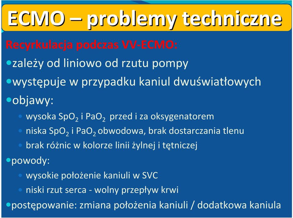 obwodowa, brak dostarczania tlenu brak różnic w kolorze linii żylnej i tętniczej powody: wysokie
