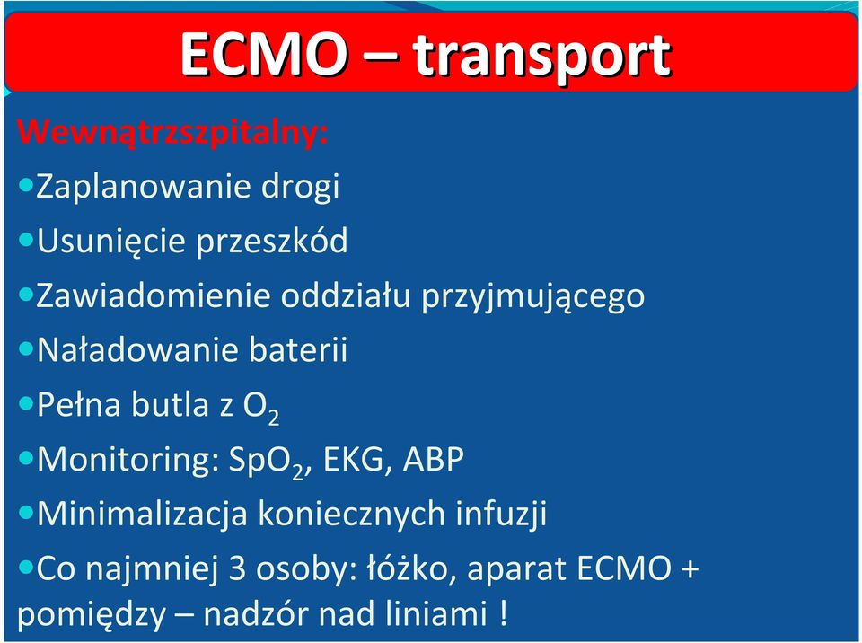 Pełna butla z O 2 Monitoring: SpO 2, EKG, ABP Minimalizacja
