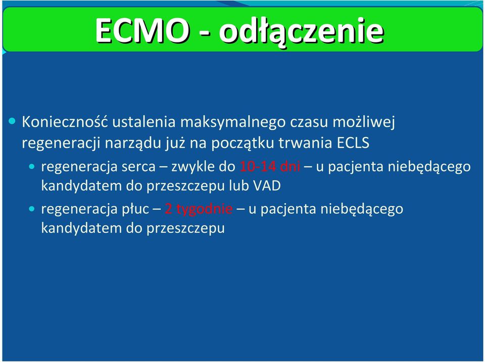 zwykle do 10-14 dni u pacjenta niebędącego kandydatem do przeszczepu lub