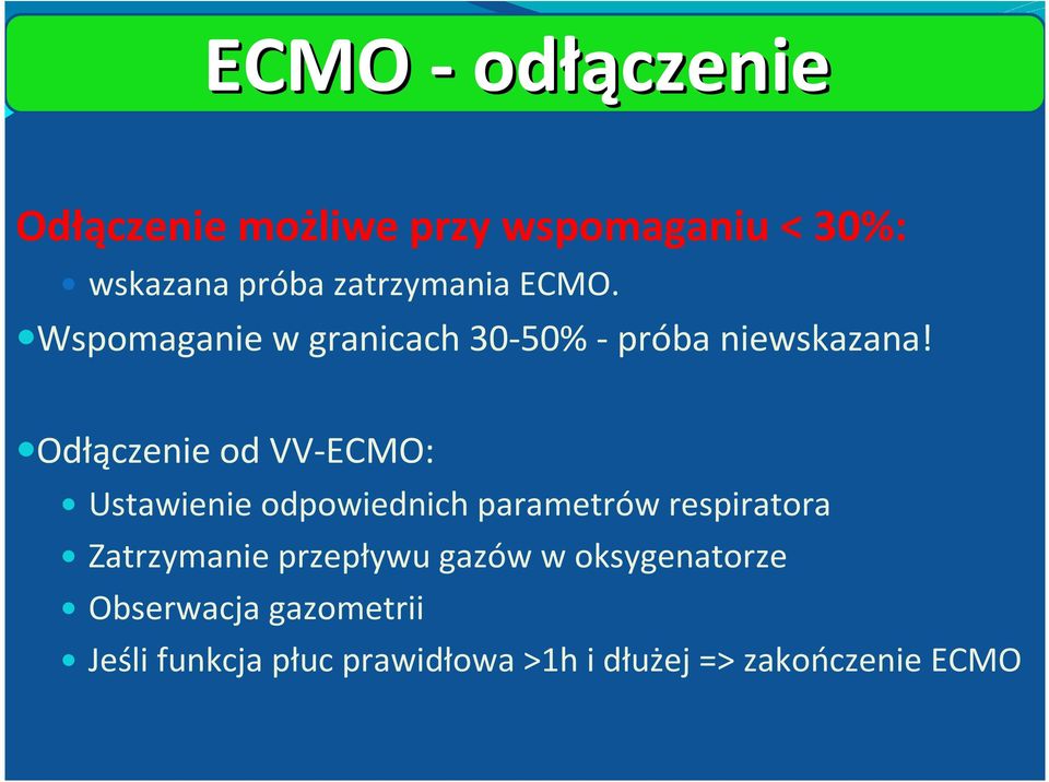 Odłączenie od VV-ECMO: Ustawienie odpowiednich parametrów respiratora Zatrzymanie