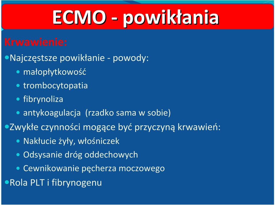 sobie) Zwykłe czynności mogące być przyczyną krwawień: Nakłucie żyły,