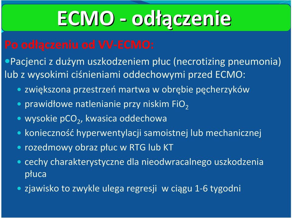 FiO 2 wysokie pco 2, kwasica oddechowa konieczność hyperwentylacji samoistnej lub mechanicznej rozedmowy obraz płuc w RTG