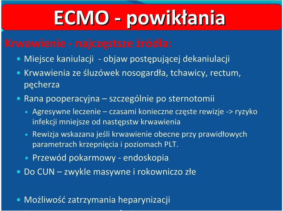 -> ryzyko infekcji mniejsze od następstw krwawienia Rewizja wskazana jeśli krwawienie obecne przy prawidłowych parametrach krzepnięcia i