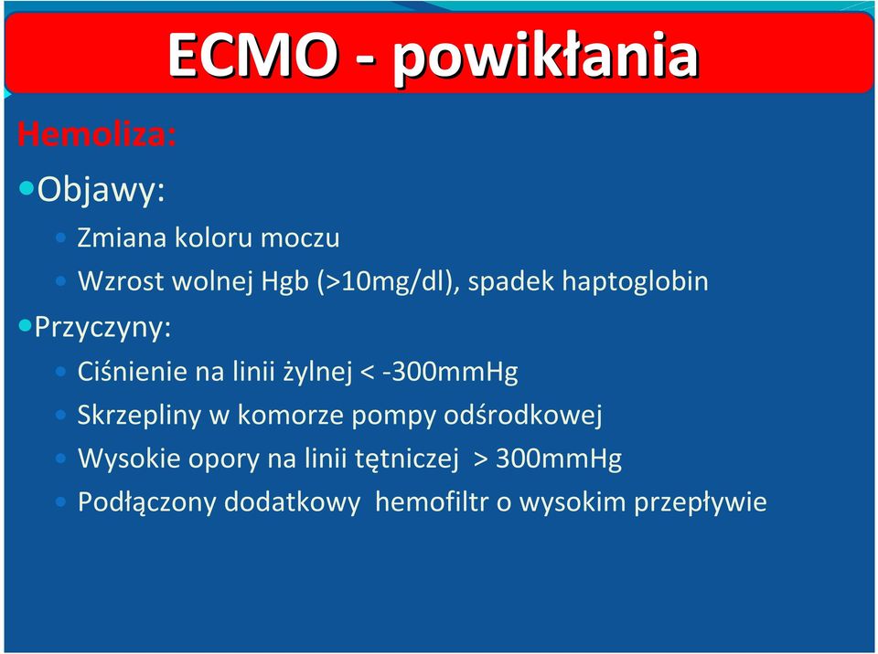 < -300mmHg Skrzepliny w komorze pompy odśrodkowej Wysokie opory na