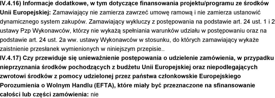 ustawy Wykonawców w stosunku, do których zamawiający wykaże zaistnienie przesłanek wymienionych w niniejszym przepisie.. IV.4.