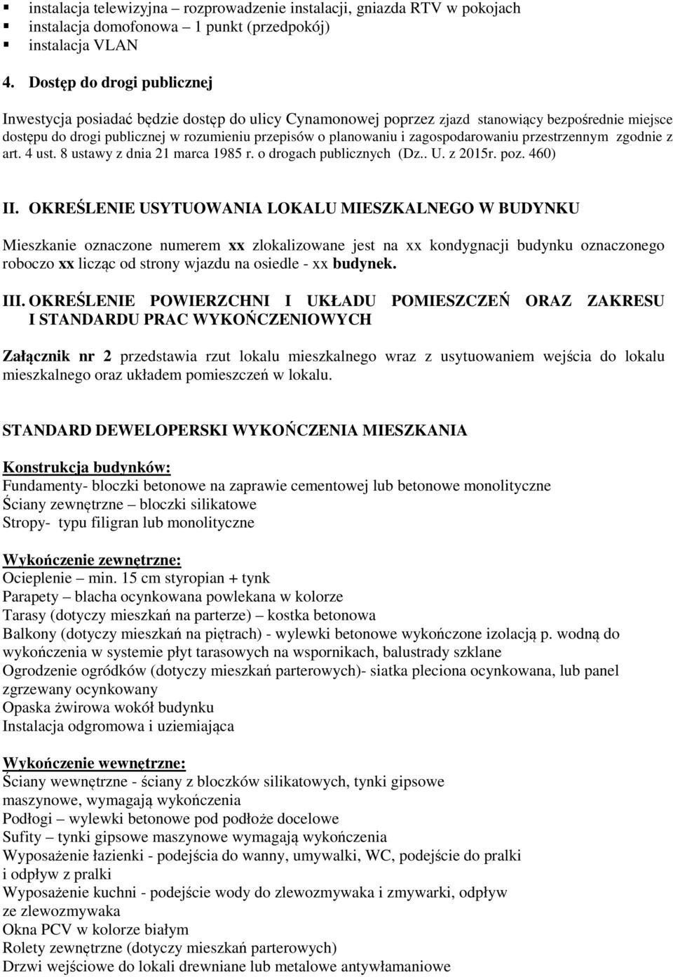 zagospodarowaniu przestrzennym zgodnie z art. 4 ust. 8 ustawy z dnia 21 marca 1985 r. o drogach publicznych (Dz.. U. z 2015r. poz. 460) II.