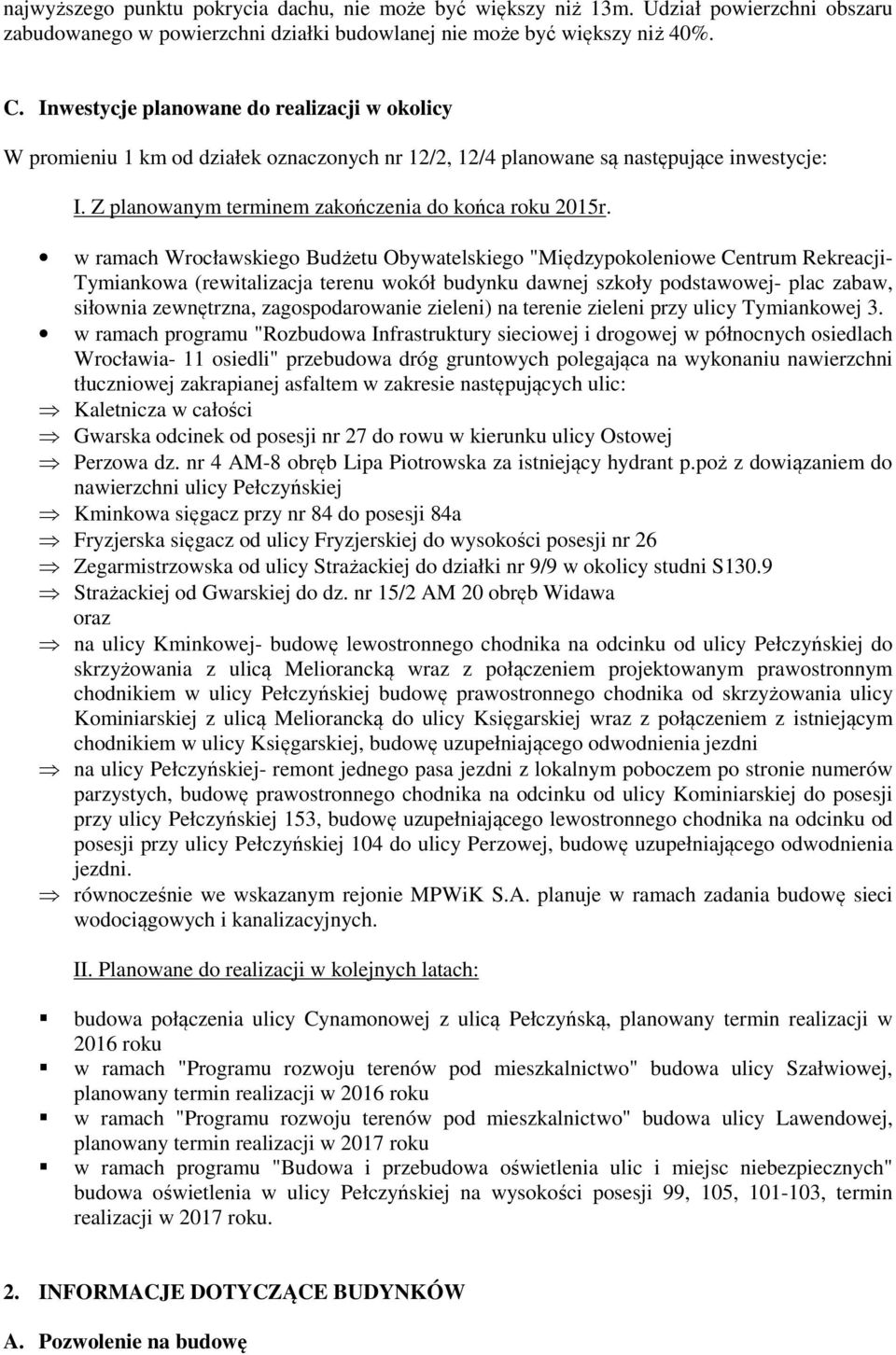 w ramach Wrocławskiego Budżetu Obywatelskiego "Międzypokoleniowe Centrum Rekreacji- Tymiankowa (rewitalizacja terenu wokół budynku dawnej szkoły podstawowej- plac zabaw, siłownia zewnętrzna,