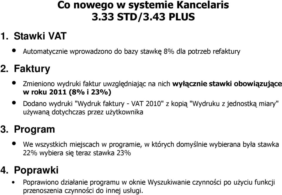 kopią "Wydruku z jednostką miary" używaną dotychczas przez użytkownika 3.