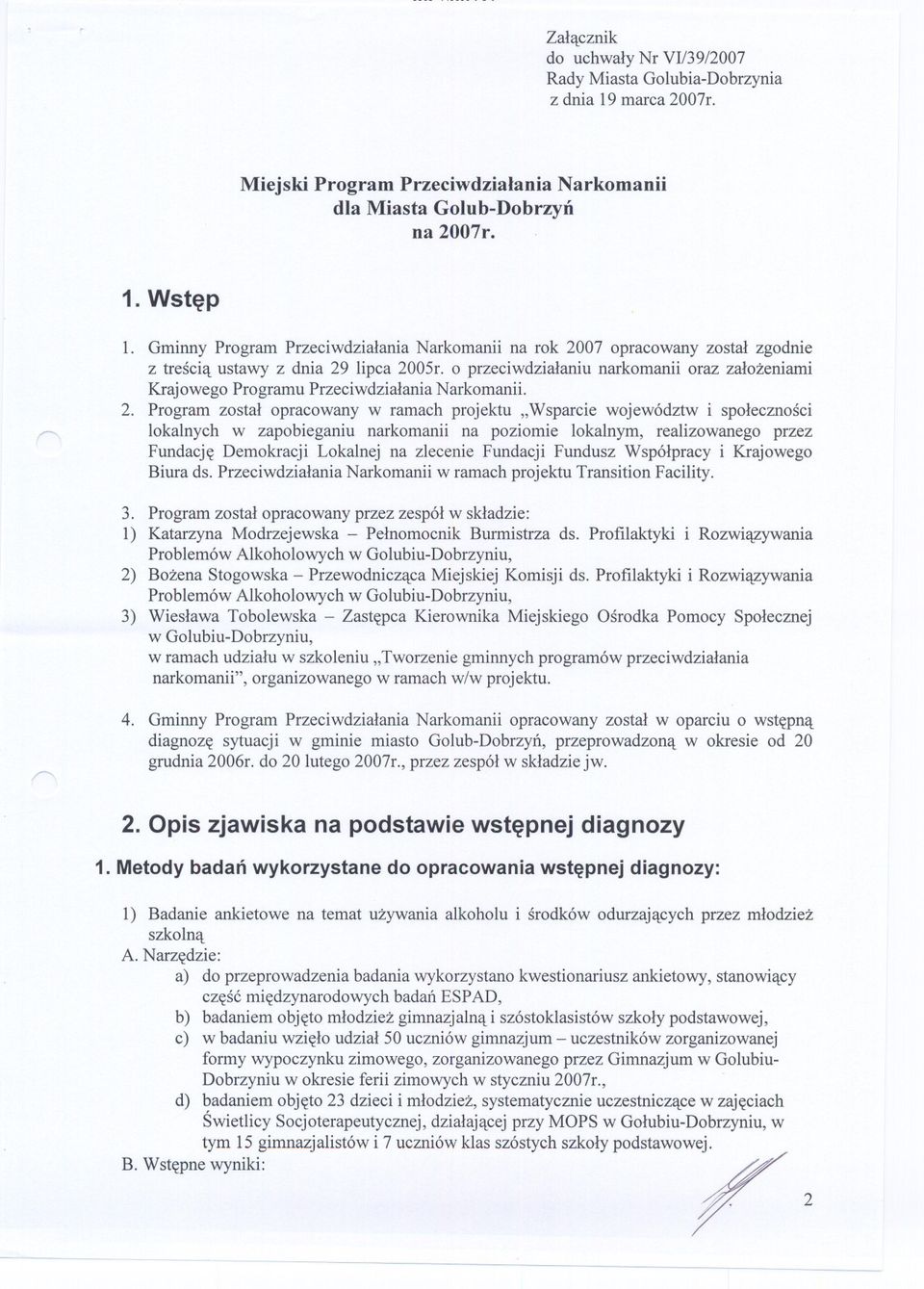 o przeciwdzialaniu narkomanii oraz zalozeniami Krajowego Programu Przeciwdzialania Narkomanii. 2.