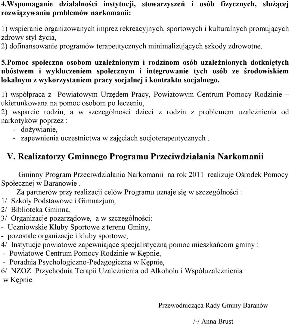 Pomoc społeczna osobom uzależnionym i rodzinom osób uzależnionych dotkniętych ubóstwem i wykluczeniem społecznym i integrowanie tych osób ze środowiskiem lokalnym z wykorzystaniem pracy socjalnej i